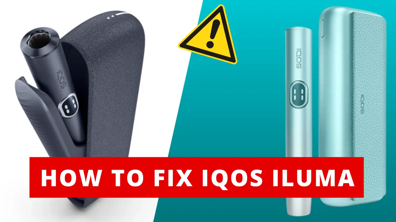 How to Fix IQOS Iluma